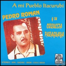 A MI PUEBLO ITACURUB - PEDRO ROMN Y SU ORQUESTA PARAGUAYA - Ao 1965
